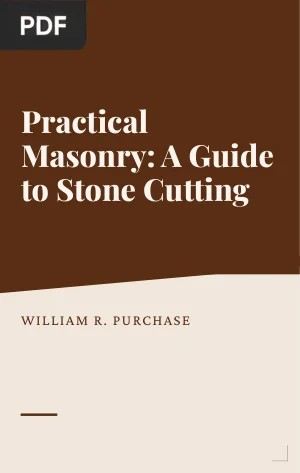 Practical Masonry: A Guide to the Art of Stone Cutting