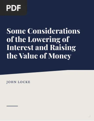 Some Considerations of the Lowering of Interest and Raising the Value of Money