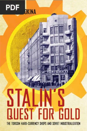 Stalin's Quest for Gold: The Torgsin Hard-Currency Shops and Soviet Industrialization