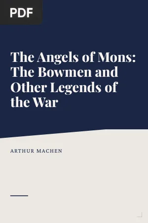 The Angels of Mons: The Bowmen and Other Legends of the War