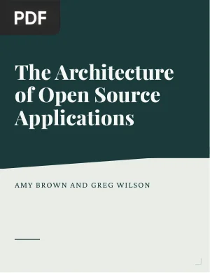 The Architecture of Open Source Applications