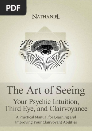 The Art of Seeing - Your Psychic Intuition, Third Eye, and Clairvoyance