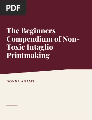 The Beginners Compendium of Non-Toxic Intaglio Printmaking