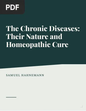 The Chronic Diseases: Their Nature and Homeopathic Cure