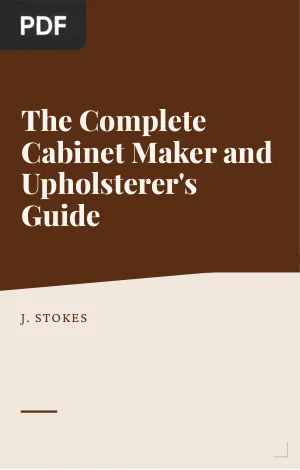 The Complete Cabinet Maker and Upholsterers Guide