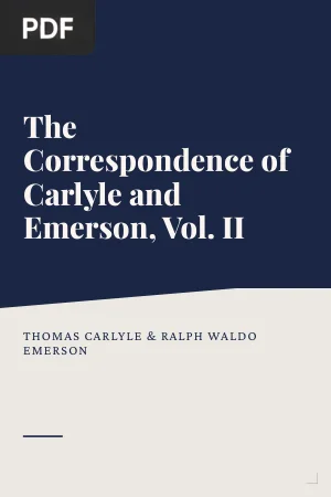The Correspondence of Thomas Carlyle and Ralph Waldo Emerson, Vol. II