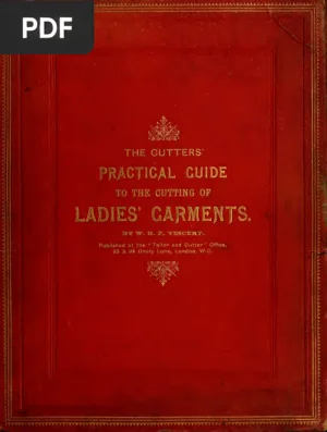 The Cutters' Practical Guide to the Cutting of Ladies' Garments