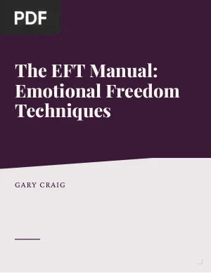 The EFT Manual: Emotional Freedom Techniques