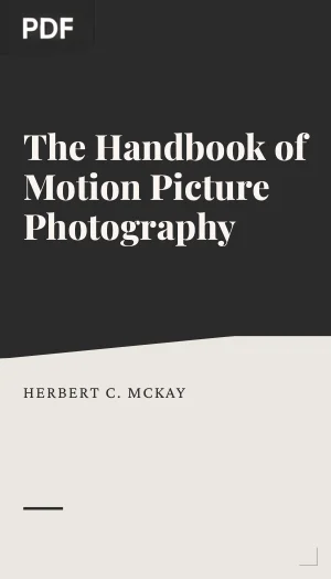 The Handbook of Motion Picture Photography