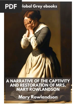 The Narrative of the Captivity and Restoration of Mrs. Mary Rowlandson