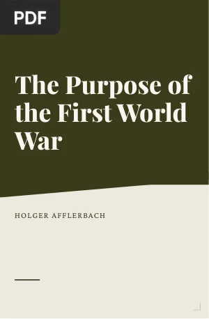 The Purpose of the First World War: War Aims and Military Strategies