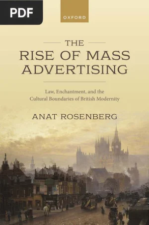 The Rise of Mass Advertising: Law, Enchantment, and the Cultural Boundaries of British Modernity