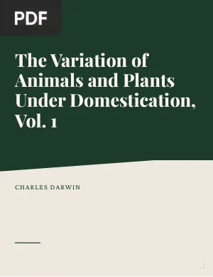 The Variation of Animals and Plants Under Domestication Vol 1