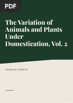 The Variation of Animals and Plants Under Domestication Vol 2