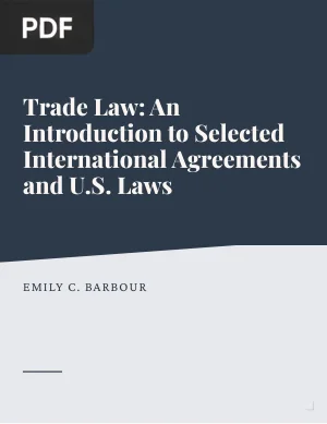 Trade Law: An Introduction to Selected International Agreements and U.S. Laws