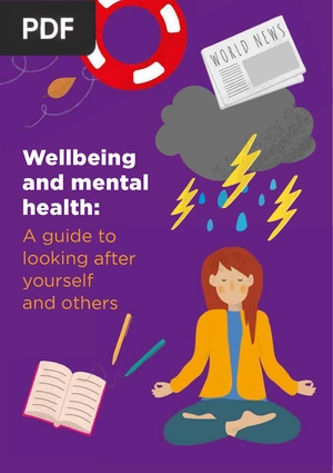 Wellbeing and mental health: A guide to looking after yourself and others